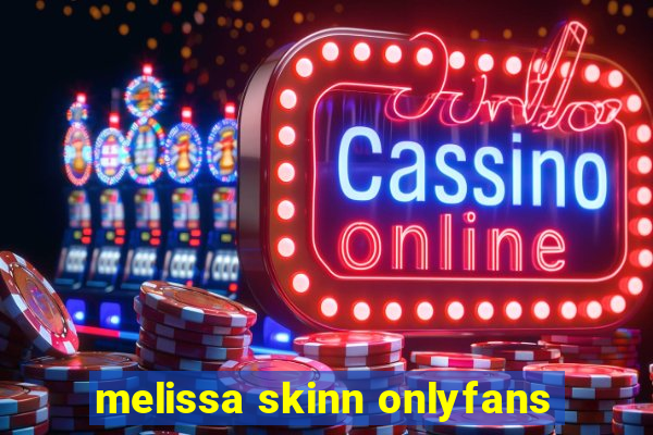 melissa skinn onlyfans